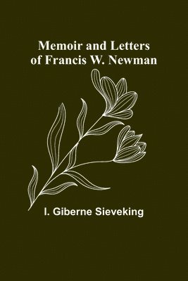 bokomslag Memoir and Letters of Francis W. Newman