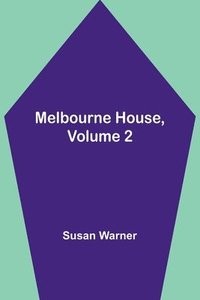 bokomslag Melbourne House, Volume 2