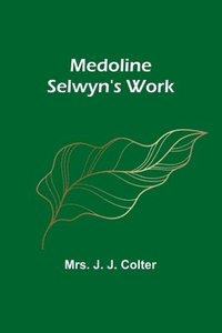 bokomslag Medoline Selwyn's Work