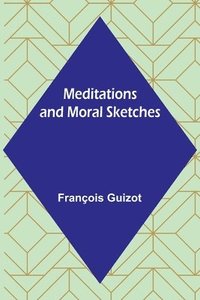 bokomslag Meditations and Moral Sketches