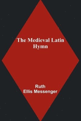 The Medieval Latin Hymn 1