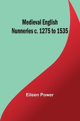 Medieval English Nunneries c. 1275 to 1535 1