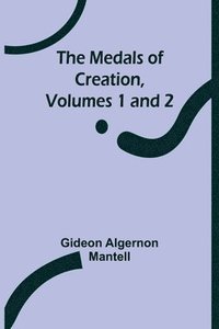 bokomslag The Medals of Creation, Volumes 1 and 2