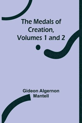 The Medals of Creation, Volumes 1 and 2 1