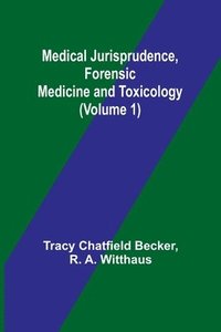 bokomslag Medical Jurisprudence, Forensic medicine and Toxicology (Volume 1)