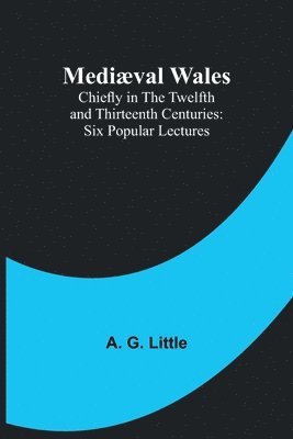 bokomslag Medival Wales; Chiefly in the Twelfth and Thirteenth Centuries