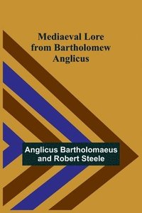 bokomslag Mediaeval Lore from Bartholomew Anglicus