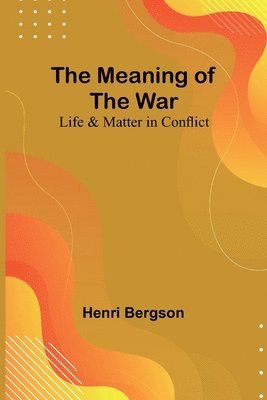 Henri Bergson - Meaning of the War, Häftad