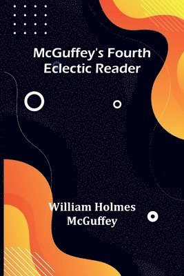 bokomslag McGuffey's Fourth Eclectic Reader