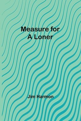 Jim Harmon - Measure for a Loner, Häftad