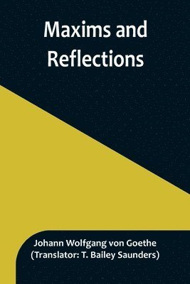 Johann Wolfgang Von Goethe - Maxims and Reflections, Häftad