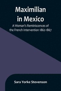 bokomslag Maximilian in Mexico