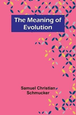 The Meaning of Evolution 1