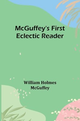 bokomslag McGuffey's First Eclectic Reader