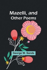 bokomslag Mazelli, and Other Poems