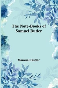 bokomslag The Note-Books of Samuel Butler