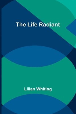 The Life Radiant 1