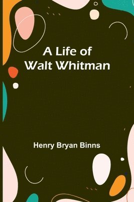 bokomslag A Life of Walt Whitman