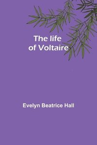 bokomslag The life of Voltaire