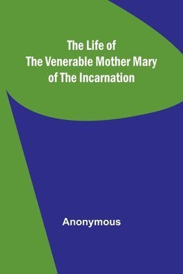bokomslag Life of the Venerable Mother Mary of the Incarnation