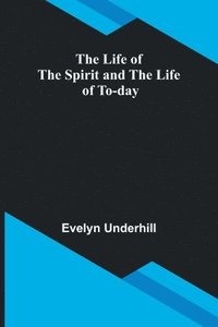 bokomslag Life of the Spirit and the Life of To-day