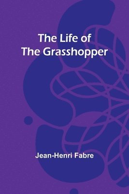Life of the Grasshopper