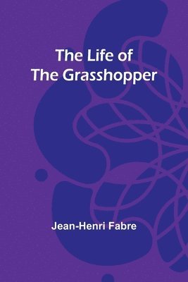 The Life of the Grasshopper 1