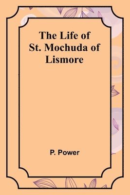 The Life of St. Mochuda of Lismore 1