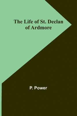 The Life of St. Declan of Ardmore 1