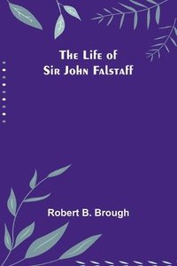 bokomslag Life of Sir John Falstaff