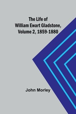 bokomslag Life of William Ewart Gladstone, Volume 2, 1859-1880