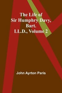 bokomslag Life of Sir Humphry Davy, Bart. LL.D., Volume 2