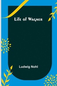 bokomslag Life of Wagner