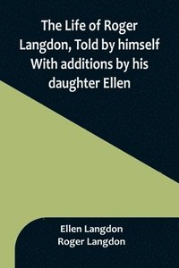 bokomslag Life of Roger Langdon, Told by himself. With additions by his daughter Ellen.