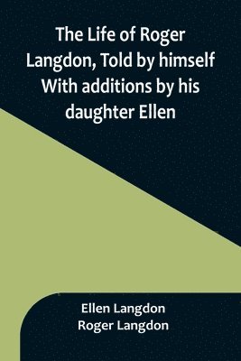 bokomslag Life of Roger Langdon, Told by himself. With additions by his daughter Ellen.