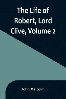 bokomslag Life of Robert, Lord Clive, Volume 2