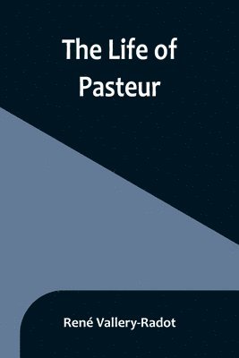 The life of Pasteur 1