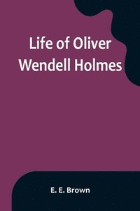 bokomslag Life of Oliver Wendell Holmes