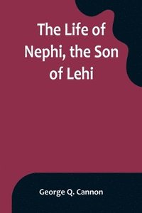 bokomslag The Life of Nephi, the Son of Lehi