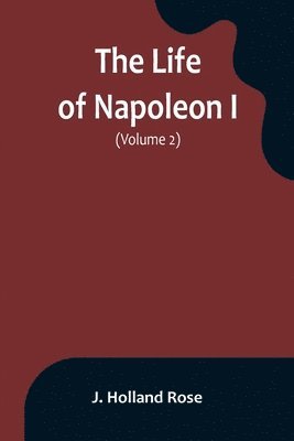 The Life of Napoleon I (Volume 2) 1