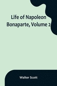 bokomslag Life of Napoleon Bonaparte, Volume 2