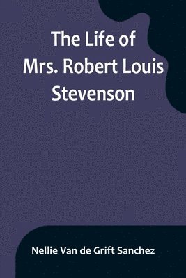 The Life of Mrs. Robert Louis Stevenson 1