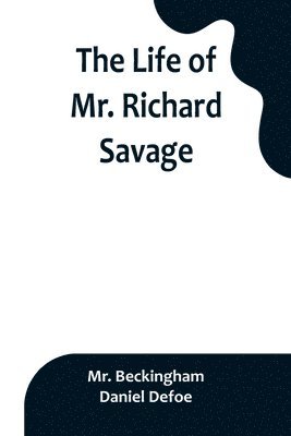 bokomslag The Life of Mr. Richard Savage