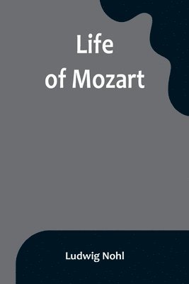 Ludwig Nohl - Life of Mozart, Häftad