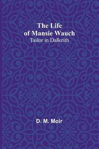 bokomslag The Life of Mansie Wauch