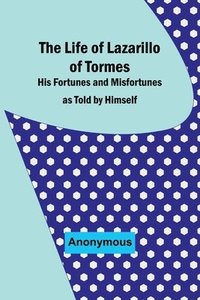 bokomslag The Life of Lazarillo of Tormes