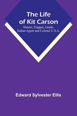 bokomslag The Life of Kit Carson