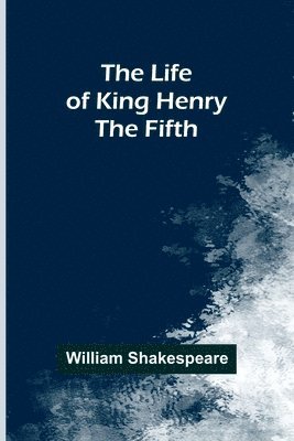 The Life of King Henry the Fifth 1