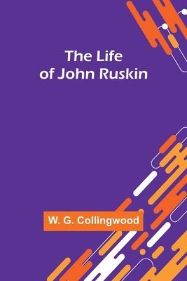 W G Collingwood, W. G. Collingwood - Life of John Ruskin, Häftad