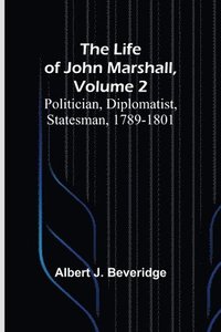 bokomslag The Life of John Marshall, Volume 2
